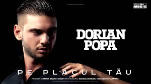 Dorian Popa – Pe placul tău